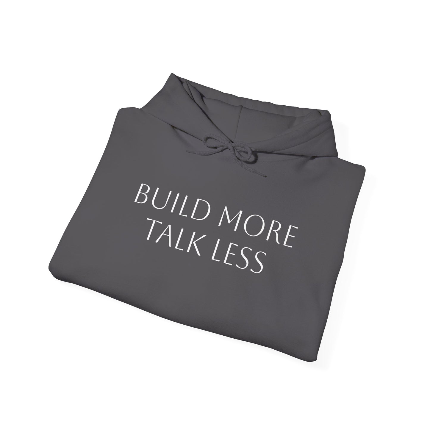 Build More Talk Less Hoodie