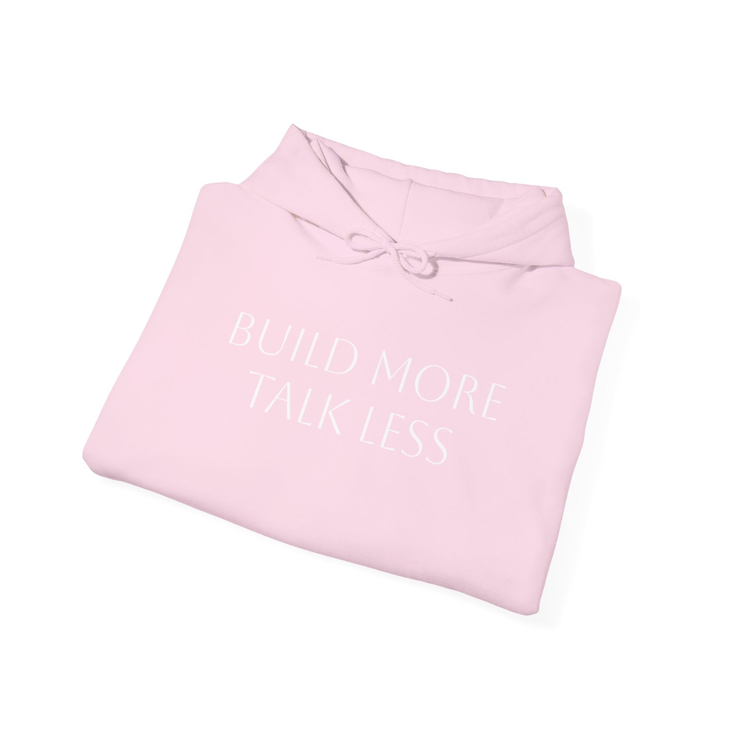 Build More Talk Less Hoodie